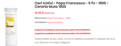 FRANCESCO SANTO SUBITO. ANZI, LO È GIÀ! SONO IN VENDITA CERI VOTIVI CON LA SUA IMMAGINE E UNA PREGHIERA. Schermata 2018 06 10 Alle 11.35.34 250x96