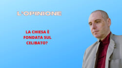 L'Opinione di Aurelio Porfiri. La Chiesa è Fondata sul Celibato? Porfiri Celibato 250x141