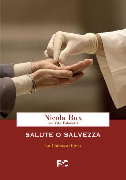 Salute o Salvezza. La Chiesa al Bivio, di Nicola Bux. Ne Parla Gotti Tedeschi. Bux Libro 250x356