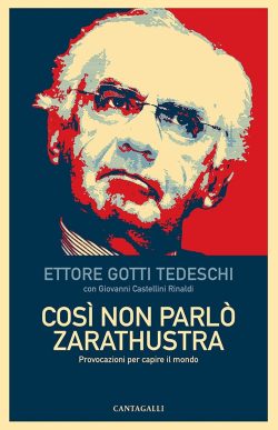 Ettore Gotti Tedeschi, un Nuovo Libro: Così non Parlò Zarathustra. Gotti Tedeschi Libro 250x387