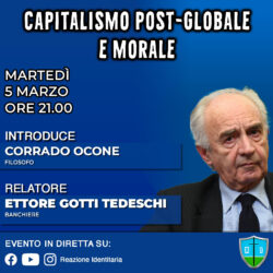 Capitalismo Post-Globale e Morale. Martedì 5 Marzo, Online. Ettore Gotti Tedeschi. Capitalismo Gotti 250x250